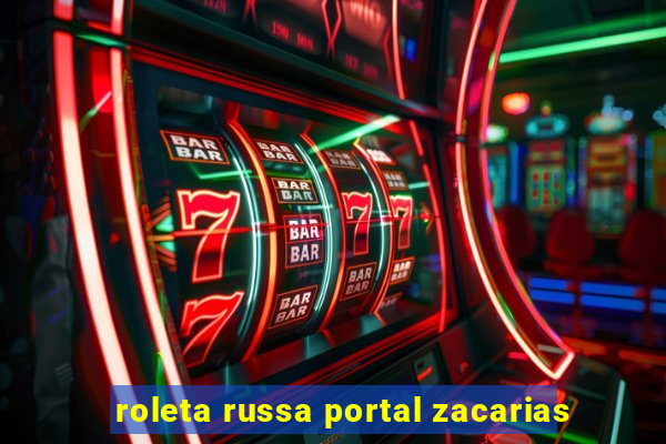 roleta russa portal zacarias